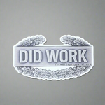 Army Combat Action Badge with the text "did work" on it.